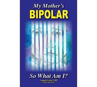 My Mother's Bipolar, So What Am I?