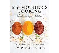 My Mother's Cooking: Simple Gujarati Cuisine