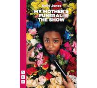 My Mother's Funeral: The Show (NHB Modern Plays)