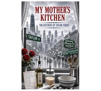 My Mother's Kitchen: The Kitchens of Taylor St.