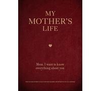My Mother's Life: Mom, I Want to Know Everything About You - Give to Your Mother to Fill in with Her Memories and Return to You as a Keepsake (5) (Creative Keepsakes)