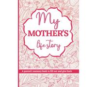 My mother's life story: A parent's memory book to fill out and give back