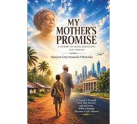 MY MOTHER'S PROMISE: A JOURNEY OF FAITH, EDUCATION, AND PURPOSE