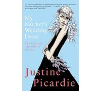 My Mother's Wedding Dress : The Life and Afterlife of Clothes