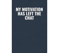 My Motivation Has Left The Chat: A Funny Workplace Notebook for Coworkers, Work Friends & Secret Santa Gifts