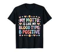 My Motto is Like My Blood Type B Positive Motivation - T-Shirt