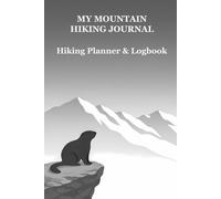 My mountain hiking journal: Hiking planner & logbook