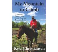 My Mountain to Climb: A Recovery Journey from Spinal Cord and Traumatic Brain Injury