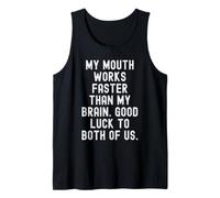My Mouth Works Faster Than My Brain Good Luck to Both of us Tank Top