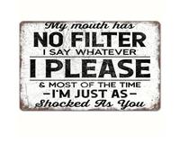 My Moutu Has No Filter I Say Whatever I Please Most Of The Time I'm Just as Hocked as You Sign Metal Tin Sign, Funny Sarcasm Poster for Home Office Plaque Sign 12x8 Inch