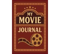 My Movie Journal: Vintage Hollywood Film Logbook | 100 Pages for Recording Movies Watched, Notes, To-Watch List, Favorite Films, and Star Ratings | 6" x 9" Notebook for Movie Lovers