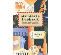 My Movie Logbook: Movie review journal - Notebook to write personal film reviews - List of top 100 Films to watch - Cinema lover gift (Movie Log Books - Cinema Eras)