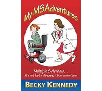 My Msadventures: Multiple Sclerosis: It's Not Just a Disease-It's an Adventure!
