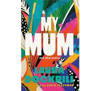 My Mum and Other Poems: The perfect gift, celebrating the wonder of mums