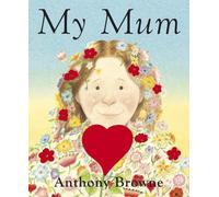(My Mum) By Anthony Browne (Author) board_book on (Feb , 2008)