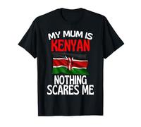 My Mum Is Kenyan Nothing Scares Me Funny Mum T-Shirt
