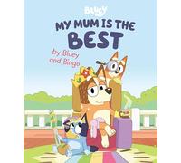 My Mum Is the Best by Bluey and Bingo