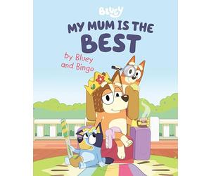 My Mum Is the Best by Bluey and Bingo