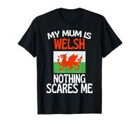 My Mum Is Welsh Nothing Scares Me Funny Mum T-Shirt