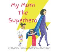 My Mum The Superhero