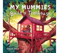 My Mummies Built a Treehouse