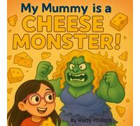 My mummy is a cheese monster