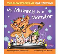 My Mummy is a Monster: My Children are Monsters (Monstrous Me Collection)