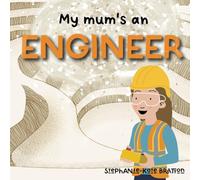 My Mum's an Engineer (Mummy's Work)