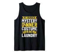 My Murder Mystery Dinner Costume is in The Laundry Tank Top