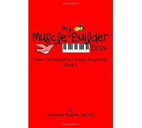 My Muscle Builder Book: Piano Technique for Young Beginners: Volume 1