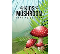 My Mushroom Hunting Logbook: Journal for Mushrooms and Recording Spore Print