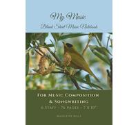 My Music: Blank Sheet Music Notebook: For Music Composition & Songwriting, 6 Staff, 76 pages