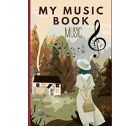 My Music Book: Your Ultimate Music Journal for Composing, Practicing, and Capturing Inspiration