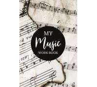 My Music Work Book: Music Practice Notebook for Keeping Track of Songs to Practice, Time Practiced, and Teacher Notes - Musical Paper Cover Design