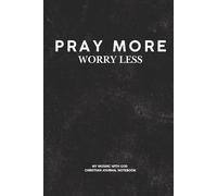 MY MUSING WITH GOD NOTEBOOK: Pray More Worry Less: Christian Journaling | Encouraging Bible verse on every page!