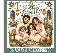 My Muslim Family: A Joyful Islamic Coloring Book About Faith, Family, and Love