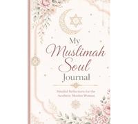 My Muslimah Soul Journal: Aesthetic Dotted Notebook for Muslim Women | Daily Reflections, Gratitude & Self-Care | 120 Pages, 6x9 Inches