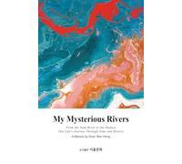 My Mysterious Rivers: From the Namgang River to the Hudson, a human's time and history
