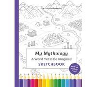 My Mythology - A World Yet to Be Imagined: Sketchbook (Coloring mythology)