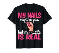 My Nails Might Be Fake But My Hustle is Real - Nail Tech T-Shirt