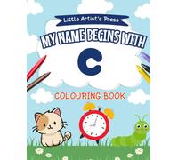 My Name Begins with C: A Personalised Colouring Book for Toddlers | Easy and Fun Colouring Pages for Children | My First Colouring Book (My Name ... Colouring Books for Toddlers)