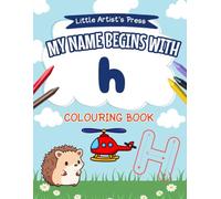 My Name Begins with H: A Personalised Colouring Book for Toddlers | Easy and Fun Colouring Pages for Children | My First Colouring Book (My Name ... Colouring Books for Toddlers)