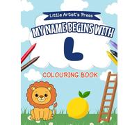My Name Begins With L: A Personalised Colouring Book for 1-3 Years Old | Easy and Fun Colouring Pages for Children | My First Colouring Book for ... ... Colouring Books for Toddlers)