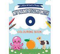 My Name Begins with O: A Personalised Colouring Book for Toddlers | Easy and Fun Colouring Pages for Children | My First Colouring Book (My Name ... Colouring Books for Toddlers)