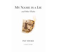 My Name is a Lie and Other Truths
