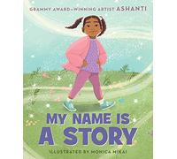 My Name Is a Story: An Empowering First Day of School Book for Kids