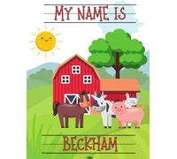 My Name Is Beckham | Farm Animals Barn | Personalized Tracing Practice Worksheet Workbook | Learn How To Write Your Name | Homeschool Preschool Pre-K (Farm - Personalized Name Tracing Workbooks)