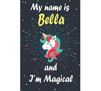 My name is Bella and i'm magical: awesome Unicorn face Notebook For girls Cute Happy Birthday Unicorn with stars - Great as Birthday Gift for / ... gift , 110 Blank pages 6x9 Matte finish cover