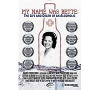 My Name is Bette: The Life and Death of An Alcoholic