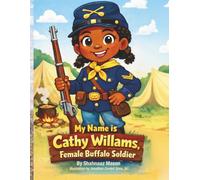 My Name is Cathy Williams, Female Buffalo Soldier